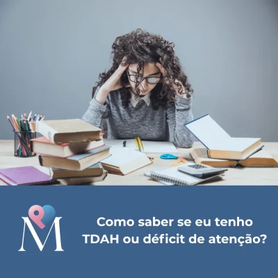 Como saber se eu tenho TDAH ou déficit de atenção